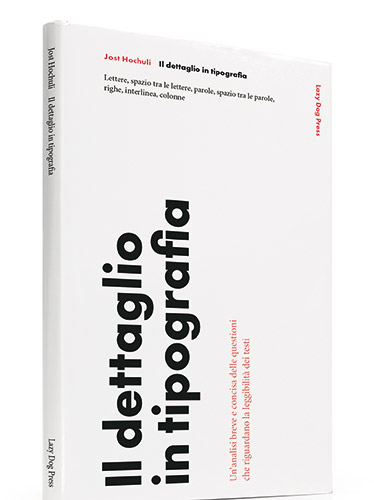 “Il dettaglio in tipografia” di Jost Hochuli, in italiano per Lazy Dog Press.